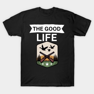 The good life T-Shirt